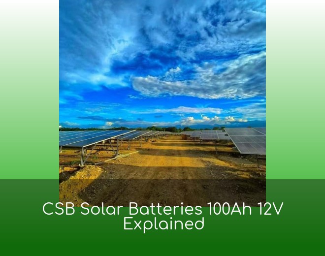 CSB Solar Batteries 100Ah 12V Explained